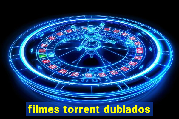 filmes torrent dublados